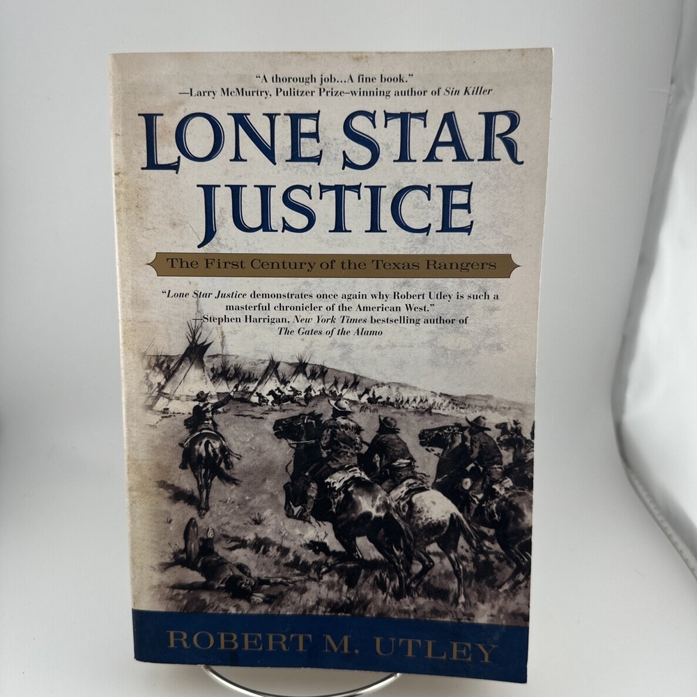 Lone Star Justice: The First Century of the Texas Rangers - VERY GOOD